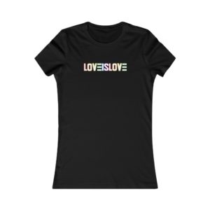 LOVE IS LOVE - Women's Favorite Tee - Black