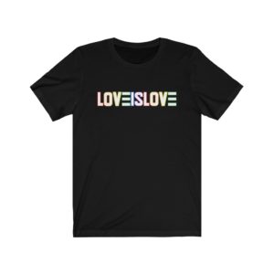 LOVE IS LOVE - Unisex Jersey Short Sleeve Tee - Black